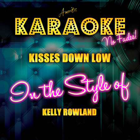 Kisses Down Low (In the Style of Kelly Rowland) [Karaoke Version] - Single