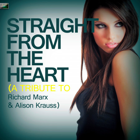 Straight from the Heart (A Tribute to Richard Marx & Alison Krauss)