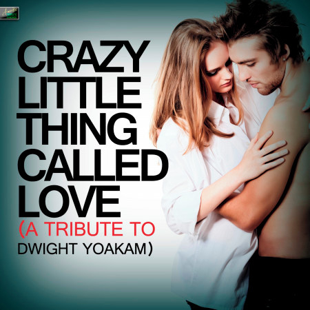 Crazy Little Thing Called Love - A Tribute to Dwight Yoakam