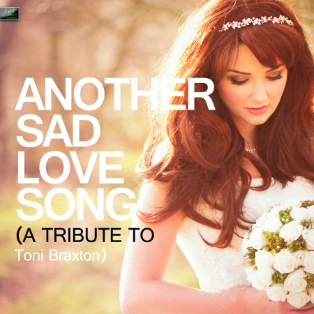 Another Sad Love Song (A Tribute to Toni Braxton)