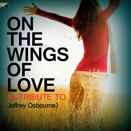 On the Wings of Love (A Tribute to Jeffrey Osbourne)