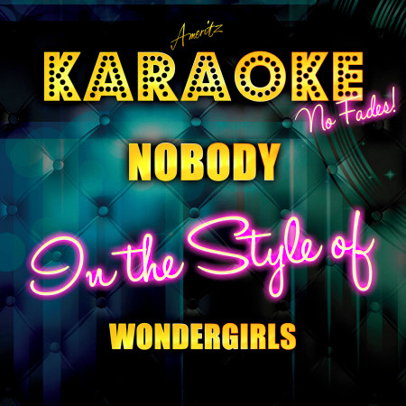 Nobody (In the Style of Wondergirls) [Karaoke Version]