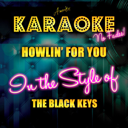 Howlin' For You (In the Style of the Black Keys) [Karaoke Version]