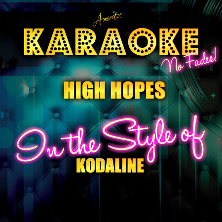 High Hopes (In the Style of Kodaline) [Karaoke Version]