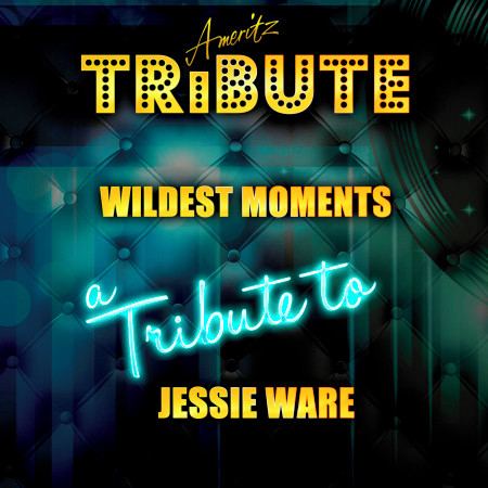 Wildest Moments (A Tribute to Jessie Ware)