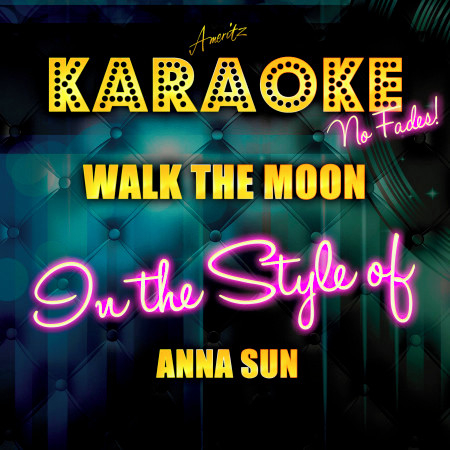 Walk the Moon (In the Style of Anna Sun) [Karaoke Version]