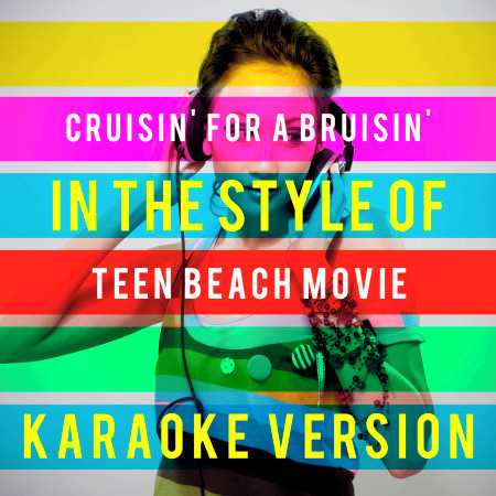 Cruisin' for a Bruisin' (In the Style of Teen Beach Movie) [Karaoke Version]