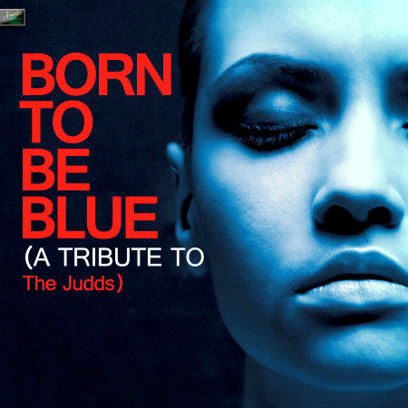 Born to Be Blue (A Tribute to the Judds)