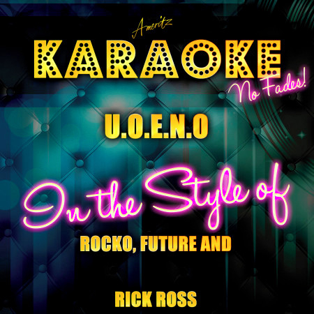 U.O.E.N.O (In the Style of Rocko, Future and Rick Ross) [Karaoke Version] - Single