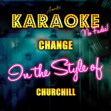 Change (In the Style of Churchill) [Karaoke Version] - Single