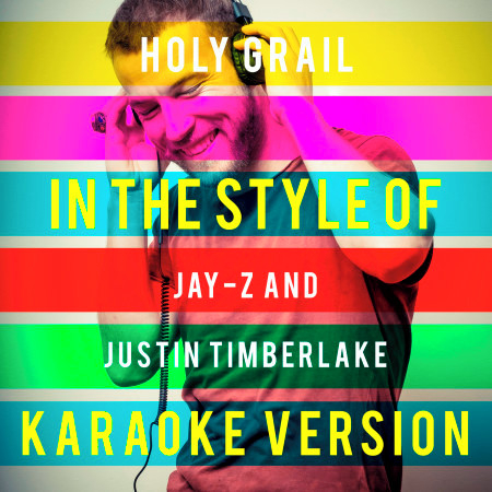 Holy Grail (In the Style of Jay-Z and Justin Timberlake) [Karaoke Version]