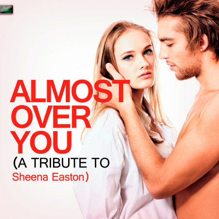 Almost Over You (A Tribute to Sheena Easton)