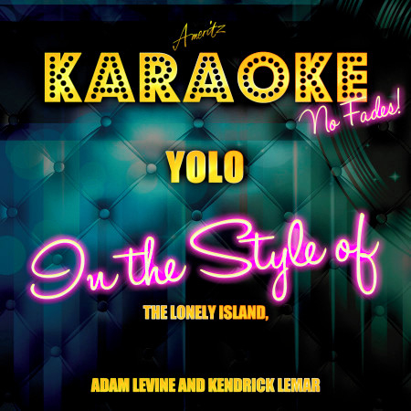 Yolo (In the Style of the Lonely Island, Adam Levine and Kendrick Lamar) [Karaoke Version] - Single
