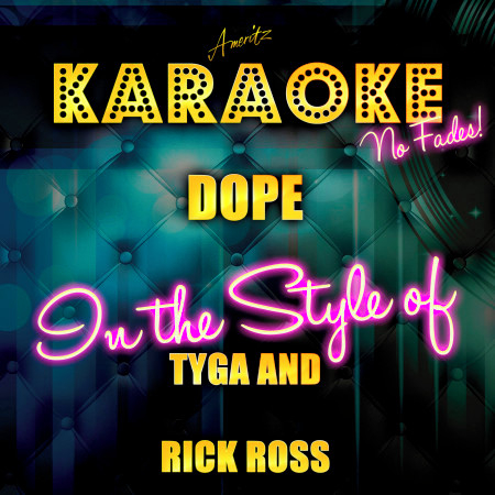 Dope (In the Style of Tyga and Rick Ross) [Karaoke Version] - Single