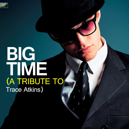 Big Time (A Tribute to Trace Adkins)