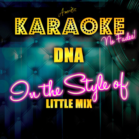 DNA (In the Style of Little Mix) [Karaoke Version]