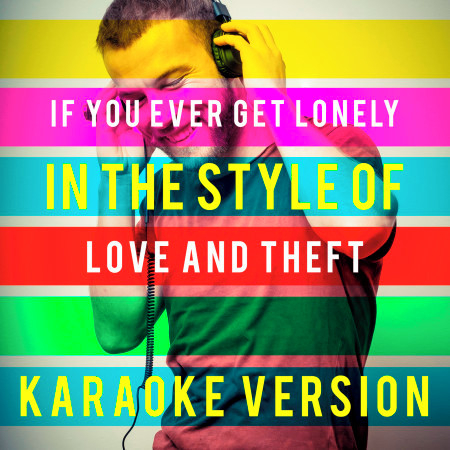 If You Ever Get Lonely (In the Style of Love and Theft) [Karaoke Version]