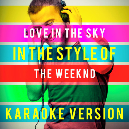 Love in the Sky (In the Style of the Weeknd) [Karaoke Version] - Single