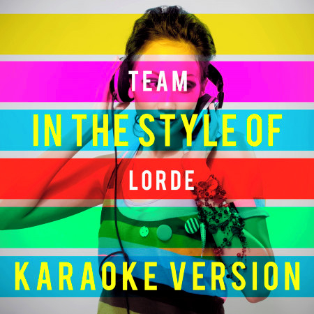 Team (In the Style of Lorde) [Karaoke Version]