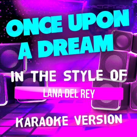 Once Upon a Dream (In the Style of Lana Del Rey) [Karaoke Version] - Single