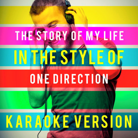 The Story of My Life (In the Style of One Direction) [Karaoke Version]