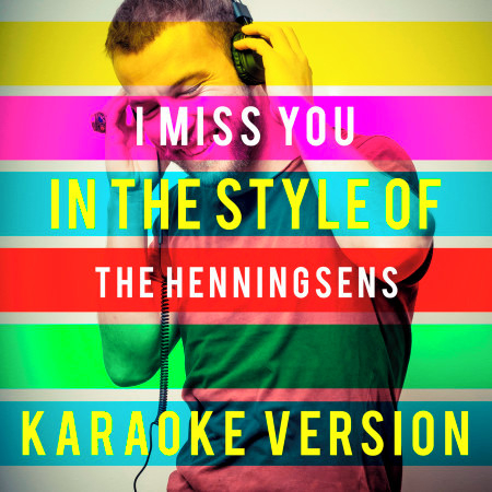 I Miss You (In the Style of the Henningsens) [Karaoke Version] - Single