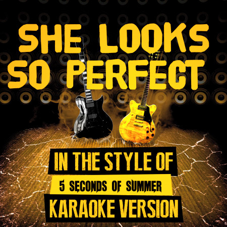 She Looks so Perfect (In the Style of 5 Seconds of Summer) [Karaoke Version] - Single
