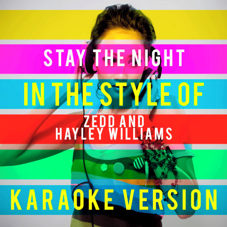 Stay the Night (In the Style of Zedd and Hayley Williams) [Karaoke Version] - Single