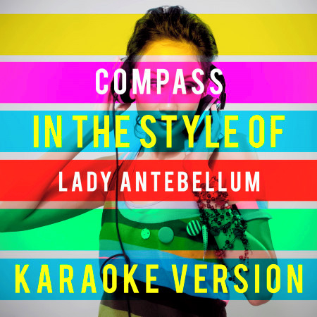 Compass (In the Style of Lady Antebellum) [Karaoke Version]