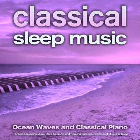 Venetian Gondolas - Mendelssohn - Classical Piano and Ocean Waves For Sleep - Classical Sleep Music