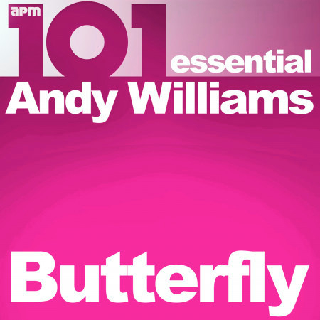 101 - Butterfly - Essential Andy Williams
