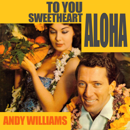 To You Sweetheart, Aloha