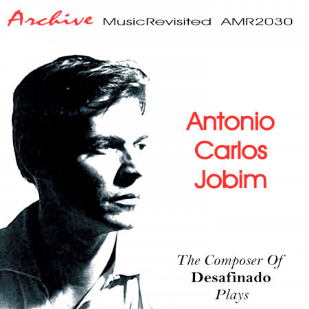 The Composer of Desafinado Plays