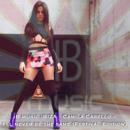 Camila Cabello - I'Ll Never Be the Same (Festival Edition)
