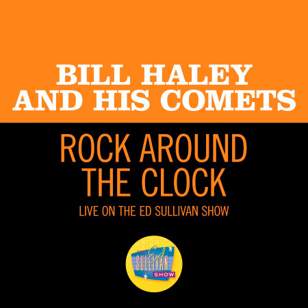 Rock Around The Clock (Live On The Ed Sullivan Show, August 7, 1955)
