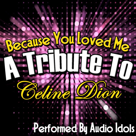 Because You Loved Me: A Tribute to Celine Dion