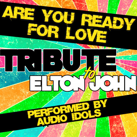 Are You Ready for Love: Tribute to Elton John