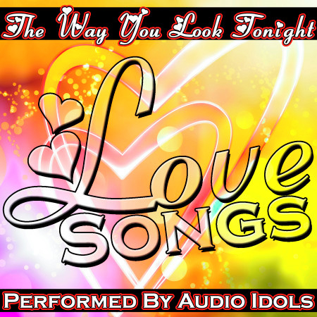 The Way You Look Tonight: Love Songs