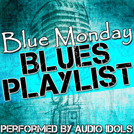 Blue Monday: Blues Playlist