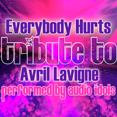 Everybody Hurts (Tribute to Avril Lavigne) - Single