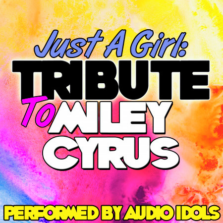 Just a Girl: Tribute to Miley Cyrus