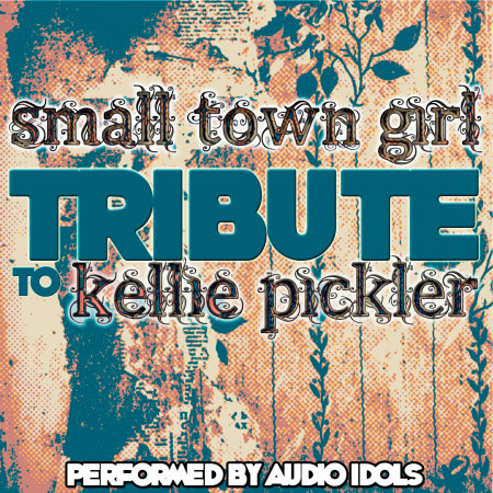 Small Town Girl: Tribute to Kellie Pickler