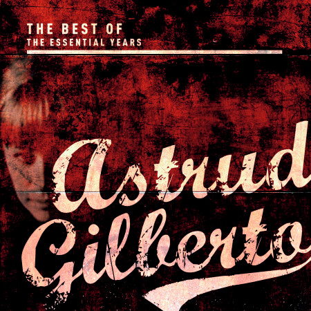 Best of the Essential Years: Astrud Gilberto