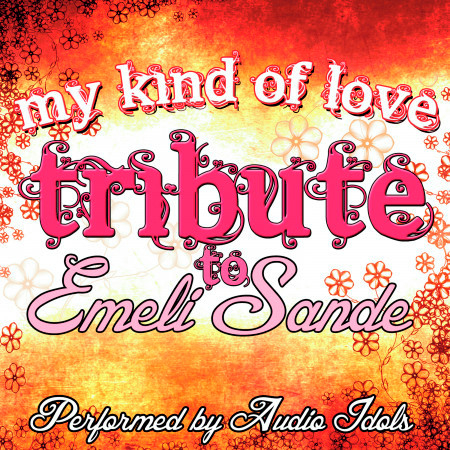 My Kind of Love: Tribute to Emeli Sandé