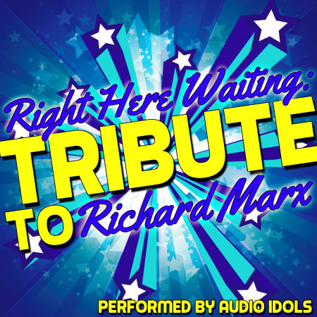 Right Here Waiting: Tribute to Richard Marx