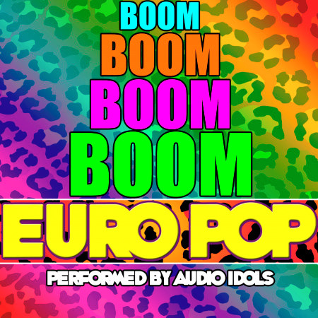 Boom Boom Boom Boom: Euro Pop