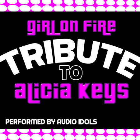 Girl on Fire: Tribute to Alicia Keys