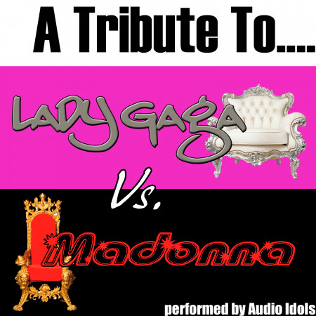 A Tribute To: Lady Gaga Vs. Madonna