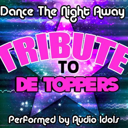 Dance the Night Away: Tribute to De Toppers