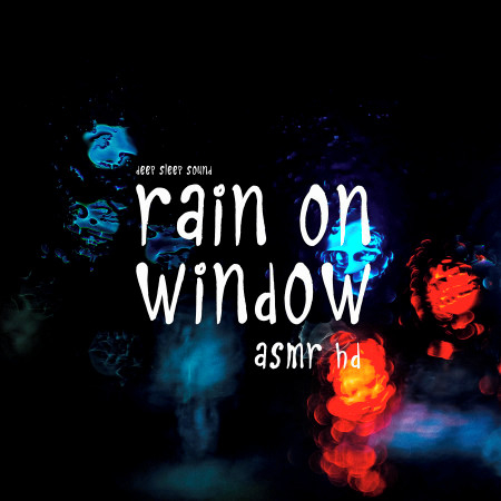 Asmr: Rain on Window (Deep Sleep Sound)